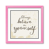 Always believe in yourself