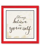 Always believe in yourself