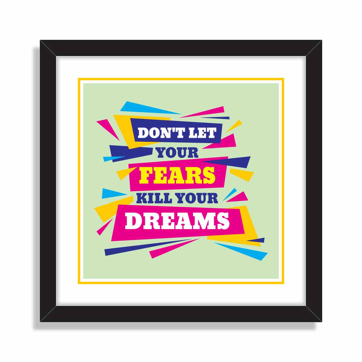 Don't let your fears kill your dreams