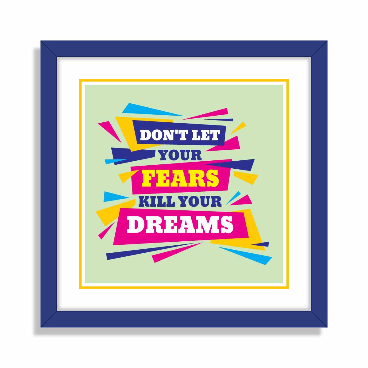 Don't let your fears kill your dreams