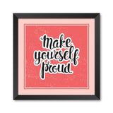 Make yourself proud  motivational quote