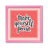 Make yourself proud  motivational quote