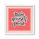 Make yourself proud  motivational quote