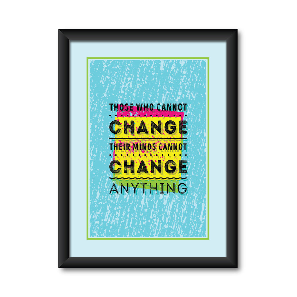 Those-who-cannot-change-their-minds-cannot-change-anything