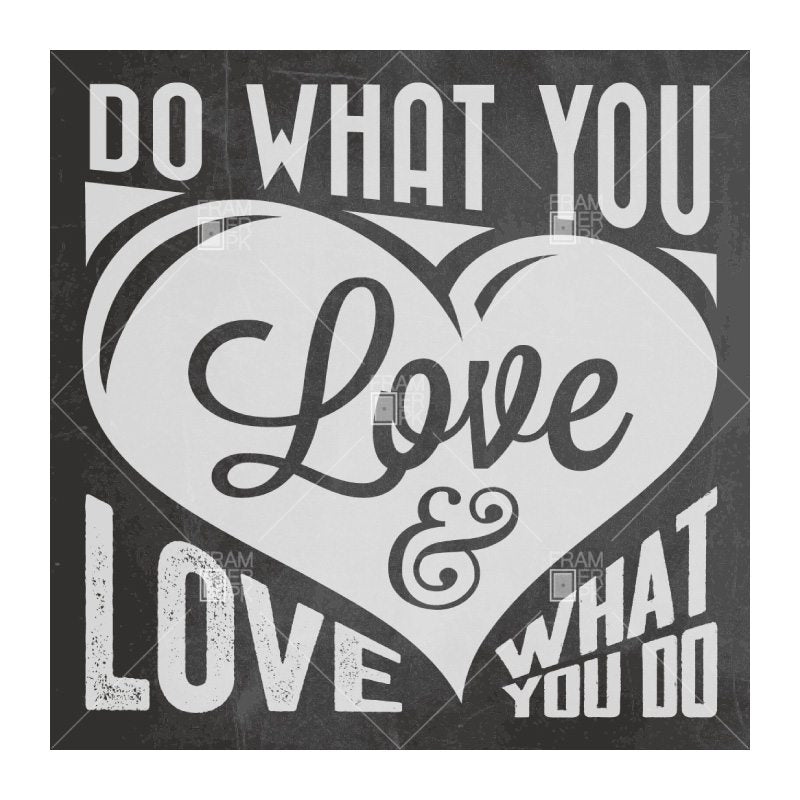 Do What You Love & Love What You Do