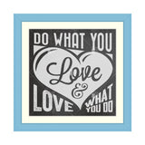 Do What You Love & Love What You Do