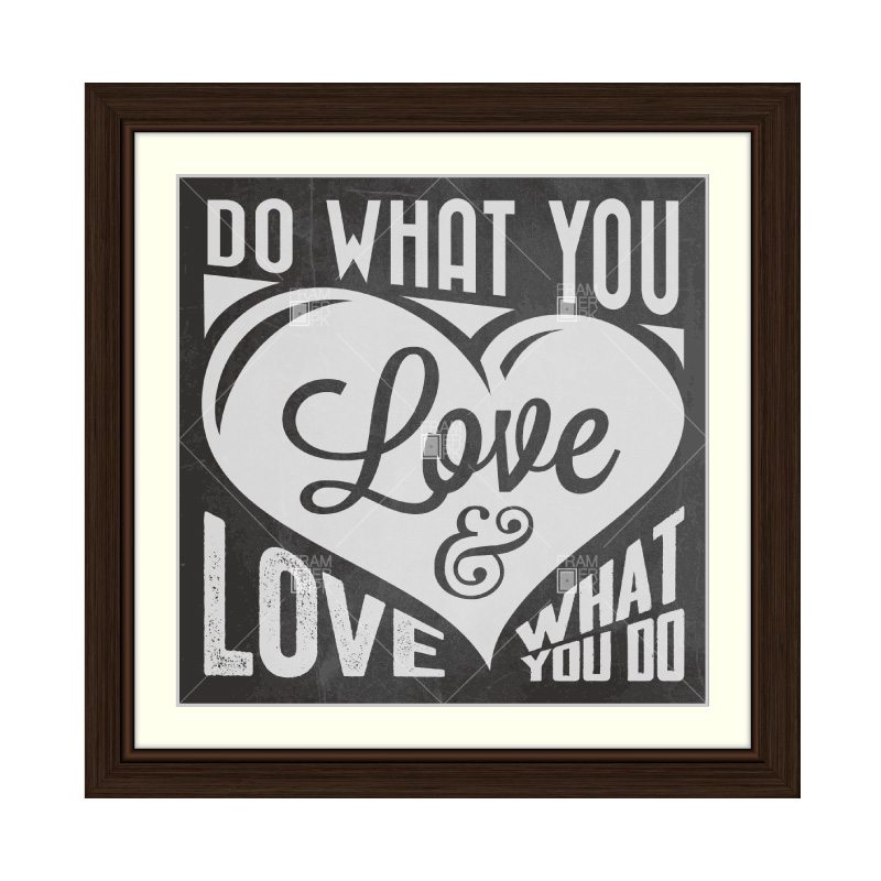 Do What You Love & Love What You Do